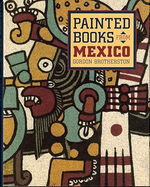 Painted Books From Mexico: Codices in UK Collections and the World They Represent