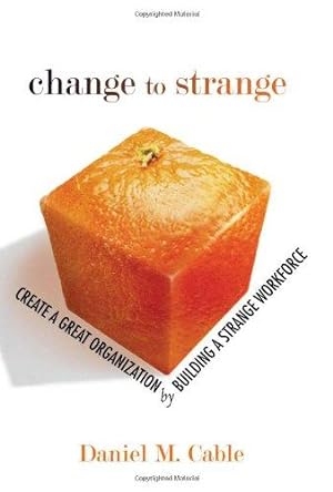 Bild des Verkufers fr Change to Strange: Create a Great Organization by Building a Strange Workforce zum Verkauf von WeBuyBooks
