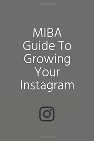Image du vendeur pour MIBA Guide to Growing Your Instagram mis en vente par WeBuyBooks