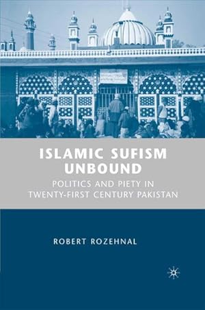 Immagine del venditore per Islamic Sufism Unbound : Politics and Piety in Twenty-First Century Pakistan venduto da AHA-BUCH GmbH