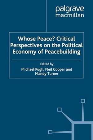 Seller image for Whose Peace? Critical Perspectives on the Political Economy of Peacebuilding for sale by AHA-BUCH GmbH