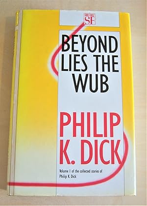 Seller image for Beyond lies the wub. Volume I of the collected stories of Philip K. Dick for sale by RightWayUp Books