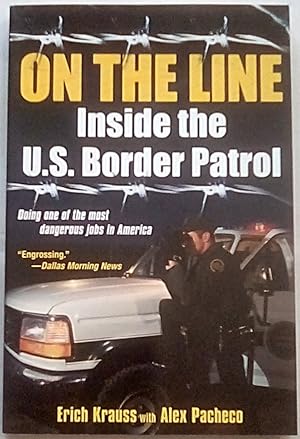 Image du vendeur pour On The Line: Inside the U.S. Border Patrol mis en vente par P Peterson Bookseller