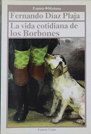 Bild des Verkufers fr La vida cotidiana de los Borbones zum Verkauf von Librera Alonso Quijano