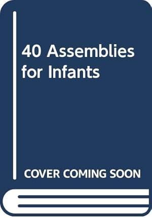 Bild des Verkufers fr 40 Assemblies for Infants zum Verkauf von WeBuyBooks