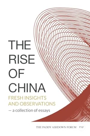 Bild des Verkufers fr The Rise of China: Fresh Insights and Observations - A Collection of Essays zum Verkauf von WeBuyBooks