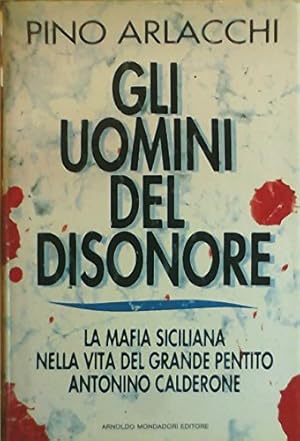 Imagen del vendedor de Gli uomini del disonore: La mafia siciliana nella vita del grande pentito Antonino Calderone (Frecce) a la venta por WeBuyBooks