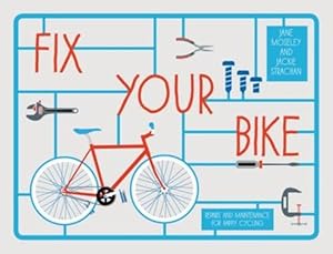 Bild des Verkufers fr Fix Your Bike: Repairs and Maintenance for Happy Cycling zum Verkauf von WeBuyBooks