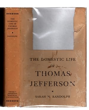 Bild des Verkufers fr THE DOMESTIC LIFE OF THOMAS JEFFERSON: Compiled from Family Letters and Reminiscences by his Great-Granddaughter, Sarah N. Randolph. Third Edition, Third Printing. Thomas Jefferson Memorial Foundation, 1967. zum Verkauf von Once Read Books