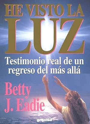 Seller image for He Visto La Luz. Testimonio Real De Un Regreso Del Ms All (Spanish Edition) for sale by Von Kickblanc