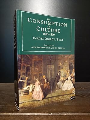 Bild des Verkufers fr The Consumption of Culture 1600-1800. Image, Object, Text. Edited by Ann Bermingham & John Brewer. zum Verkauf von Antiquariat Kretzer