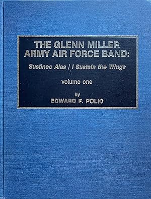 The Glenn Miller Army Air Force Band: Sustineo Alas / I Sustain the Wings, Volume One
