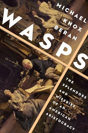 Seller image for Wasps : The Splendors and Miseries of an American Aristocracy for sale by GreatBookPrices