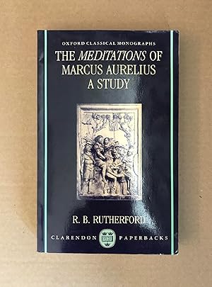 Imagen del vendedor de The Meditations of Marcus Aurelius: A Study (Oxford Classical Monographs) a la venta por Fahrenheit's Books