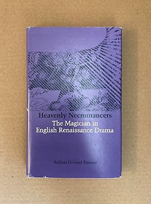 Heavenly Necromancers: The Magician in English Renaissance Drama