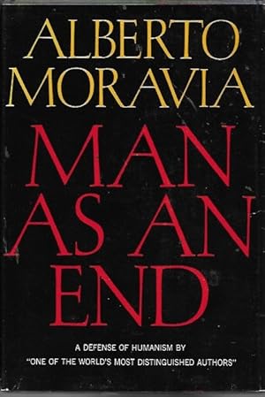 Man as an End: A Defense of Humanism: Literary, Social and Political Essays