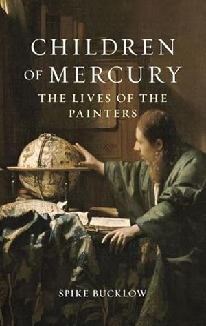 Seller image for Children of Mercury : The Lives of the Painters for sale by AHA-BUCH GmbH