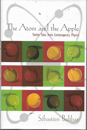 Image du vendeur pour The Atom and the Apple: Twelve Tales from Contemporary Physics mis en vente par Bookfeathers, LLC