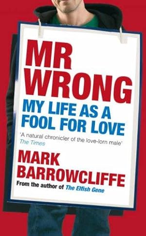Immagine del venditore per Mr Wrong: Lover, loser or Ladies' Man? The true confessions of venduto da WeBuyBooks