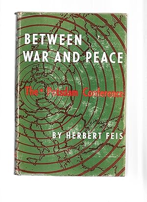 BETWEEN WAR AND PEACE: The Potsdam Conference