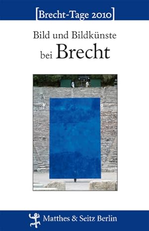 Bild und Bildkünste bei Brecht. Brecht-Tage 2010. (=Blaue Reihe Wissenschaft ; 15).