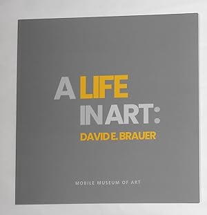 Imagen del vendedor de A Life in Art - David E Brauer (Mobile Museum of Art a la venta por David Bunnett Books