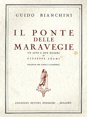 IL PONTE DELLE MARAVEGIE. Un atto e due quadri di Giuseppe Adami. Riduzione per Canto e Pianoforte.