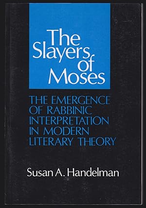 The Slayers of Moses: The Emergence of Rabbinic Interpretation in Modern Literary Theory