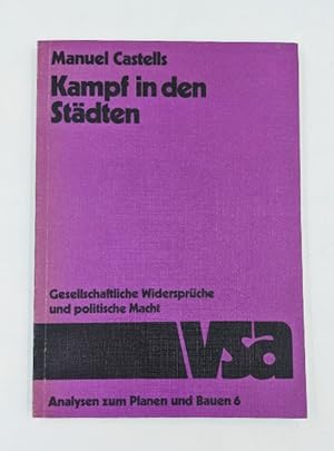 Seller image for Kampf in den Stdten : gesellschaftl. Widersprche u. polit. Macht. (=Analysen zum Planen und Bauen ; Bd. 6). for sale by Antiquariat Thomas Haker GmbH & Co. KG