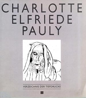 Bild des Verkufers fr Charlotte Elfriede Pauly : Verzeichnis der Tiefdrucke. Hrsg. vom Kunstwissenschaftler- und Kunstkritiker-Verband e.V. In freundlicher Zusammenarbeit mit dem Kupferstichkabinett/Sammlung der Zeichnungen und Druckgraphik der Staatlichen Museen zu Berlin - Preussischer Kulturbesitz. zum Verkauf von Antiquariat Thomas Haker GmbH & Co. KG