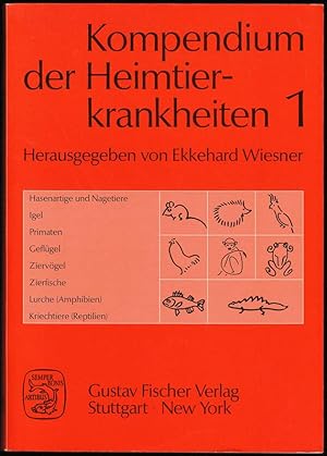 Seller image for Kompendium der Heimtierkrankheiten. Band 1. Unter Mitarbeit von Heinrich Geissler, Kurt-Uwe Hollihn, Werner Lthgen (u.a.). 126 Abbildungen und 31 Tabellen, 6 Farbtafeln. for sale by Antiquariat Dennis R. Plummer