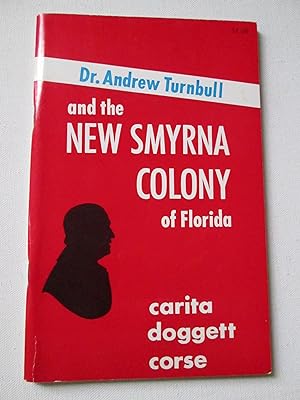 Bild des Verkufers fr Dr. Andrew Turnbull and the New Smyrna Colony of Florida. zum Verkauf von Chequered Past