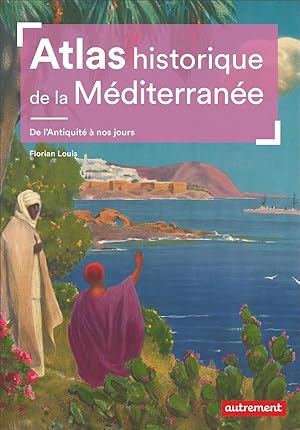 atlas historique de la Méditerranée : de l'Antiquité à nos jours