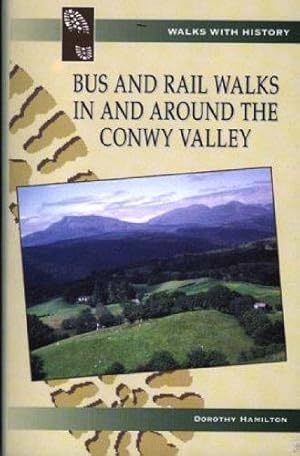 Bild des Verkufers fr Bus and Rail Walks in and Around the Conwy Valley (Walks with History) zum Verkauf von WeBuyBooks