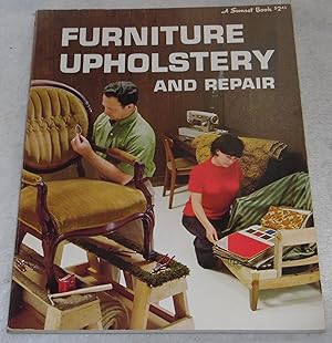 Image du vendeur pour Furniture Upholstery and Repair: A Sunset Book mis en vente par Pheonix Books and Collectibles