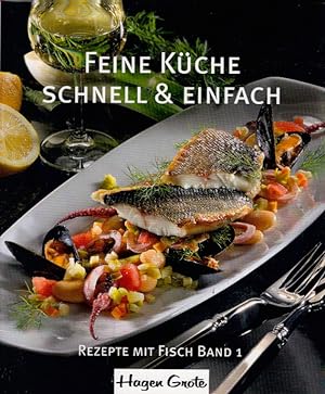 Feine Küche - schnell und einfach: Band 1, Rezepte mit Fisch