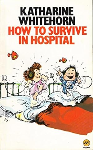 Imagen del vendedor de How to Survive in Hospital a la venta por WeBuyBooks