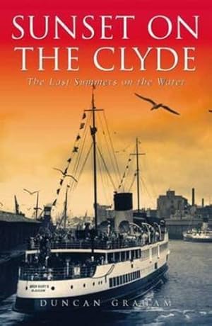 Bild des Verkufers fr Sunset on the Clyde: The Last Summers on the Water zum Verkauf von WeBuyBooks