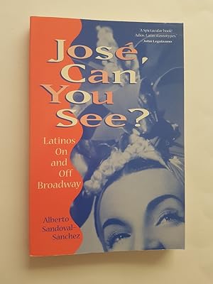 Image du vendeur pour Jose, Can You See? : Latinos On and Off Broadway mis en vente par masted books