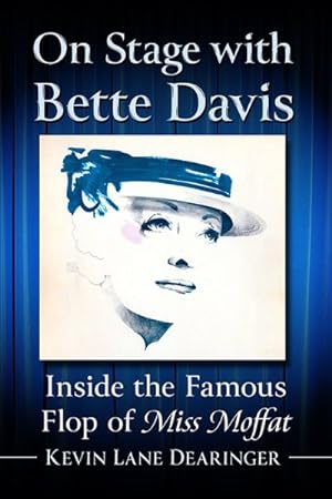 Seller image for On Stage With Bette Davis : Inside the Famous Flop of Miss Moffat for sale by GreatBookPrices