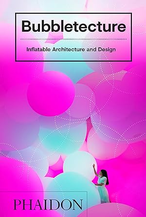 Bubbletecture inflatable architecture and desing