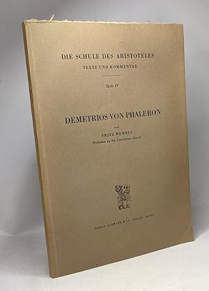 Demetrios von Phaleron - Heft IV - Die schule des aristoteles - texte und kommentar