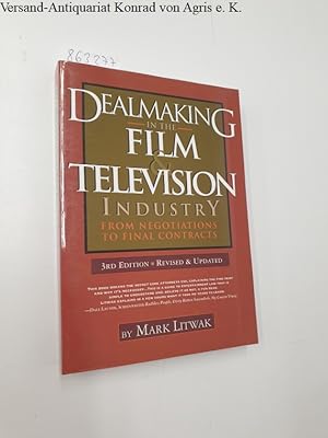 Seller image for Dealmaking in the Film & Television Industry: From Negotiations to Final Contracts: From Negotiations to Final Contracts: 3rd Edition for sale by Versand-Antiquariat Konrad von Agris e.K.