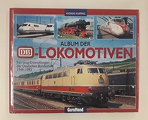 Seller image for Album der DB- Lokomotiven. Fahrzeug- Entwicklungen der Deutschen Bundesbahn 1949-1993. Mit vielen s/w- und Farbabb. for sale by Der Buchfreund