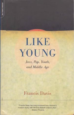 Seller image for Like Young: Jazz, Pop, Youth, and Middle Age for sale by Goulds Book Arcade, Sydney