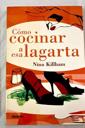 Seller image for Cmo cocinar a esa lagarta for sale by Alcan Libros