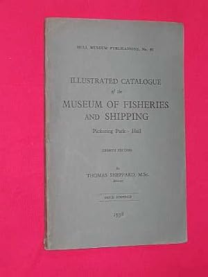 Illustrated Catalogue of the Museum of Fisheries and Shipping, Pickering Park, Hull (Hull Museum ...