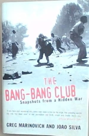 Bild des Verkufers fr The Bang-bang Club: Snapshots from a Hidden War - 'If you have ever wondered why some men need to live on the edge, this gripping candid trip into ' the dead zone' of war journalism will thrill, shock and finally move you,' zum Verkauf von Chapter 1