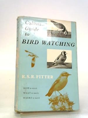 Image du vendeur pour Collins Guide To Bird Watching: How To Watch, What To Watch, Where To Watch. mis en vente par World of Rare Books