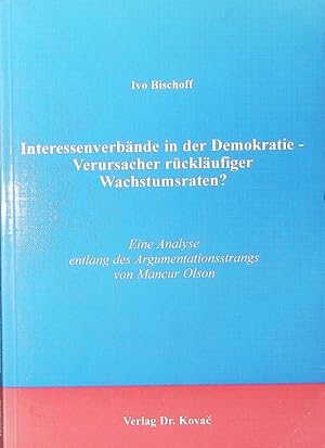 Seller image for Interessenverbnde in der Demokratie - Verursacher rcklufiger Wachstumsraten?. Eine Analyse entlang des Argumentationsstrangs von Mancur Olson. for sale by Antiquariat Bookfarm